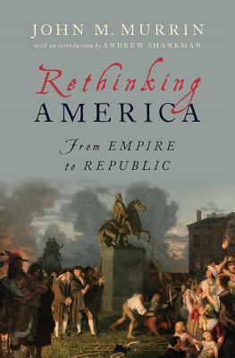 Rethinking America: From Empire to Republic (Hardcover)
