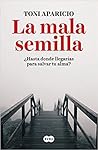 La mala semilla by Toni Aparicio