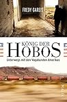 König der Hobos: Unterwegs mit den Vagabunden Amerikas (German Edition) König der Hobos: Unterwegs mit den Vagabunden Amerikas (German Edition)