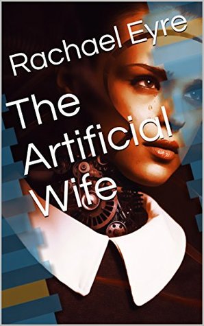The Artificial Wife (Kindle Edition)
