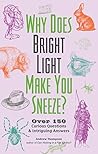Book cover for Why Does Bright Light Make You Sneeze?: Over 150 Curious Questions & Intriguing Answers (Fascinating Bathroom Readers)