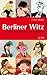 Berliner Witz: Zwischen Grö...