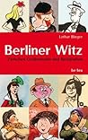Berliner Witz: Zwischen Größenwahn und Resignation Berliner Witz: Zwischen Größenwahn und Resignation
