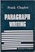 Paragraph Writing - Teachers Edition by Frank Chaplen