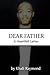 Dear Father: A Heartfelt Le...