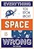 Everything You Know About Space Is Wrong