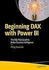 Beginning DAX with Power BI: The SQL Pro’s Guide to Better Business Intelligence