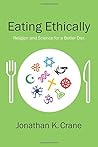 Eating Ethically by Jonathan K. Crane