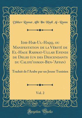 Idh-Har-Ul-Haqq, ou Manifestation de la Vérité de El-Hage Rahmat-Ullah Efendi de Delhi (un des Descendants du Calife'osman-Ben-'Affan), Vol. 2