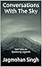 Conversations With The Sky by Jagmohan Singh