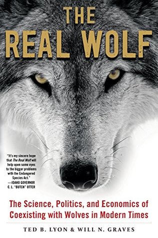 The Real Wolf: The Science, Politics, and Economics of Coexisting with Wolves in Modern Times (Kindle Edition)