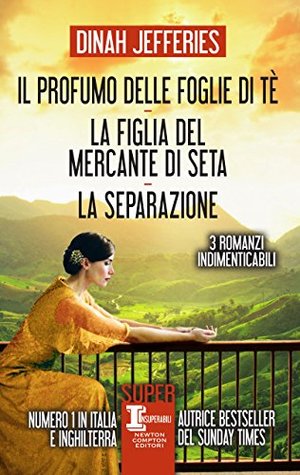 Il Profumo Delle Foglie Di Te La Figlia Del Mercante Di Seta La Separazione By Dinah Jefferies