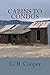 Cabins to Condos by G.R.  Cooper