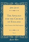 The Apology for the Church of England, Vol. 3: And a Treatise of the Holy Scriptures (Classic Reprint) The Apology for the Church of England, Vol. 3: And a Treatise of the Holy Scriptures (Classic Reprint)