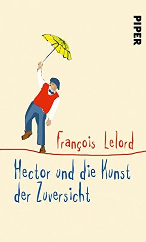 Hector und die Kunst der Zuversicht (Kindle Edition)