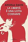 La libertà è una lotta costante by Angela Y. Davis