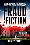 Fraud and Fiction: The Real Truth Behind Fire and Fury: Inside The Trump White House Fraud and Fiction: The Real Truth Behind Fire and Fury: Inside The Trump White House