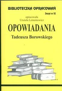 Biblioteczka Opracowań Opowiadania Tadeusza Borowskiego (Biblioteczka Opracowań, #52)