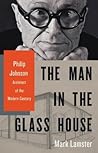 The Man in the Glass House: Philip Johnson, Architect of the Modern Century The Man in the Glass House: Philip Johnson, Architect of the Modern Century