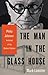 The Man in the Glass House by Mark Lamster