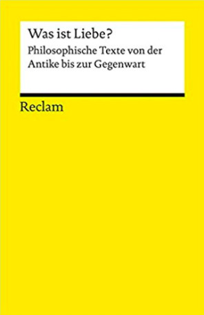 Was ist Liebe? Philosophische Texte von der Antike bis zur Gegenwart (Paperback)