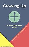 Growing Up: In, With, and Under Jesus