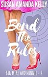 Bend the Rules by Susan Amanda Kelly