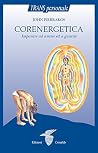 Corenergetica: Imparare ad amare ed a guarire (Italian Edition) Corenergetica: Imparare ad amare ed a guarire (Italian Edition)
