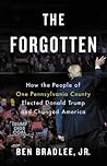 The Forgotten: How the People of One Pennsylvania County Elected Donald Trump and Changed America
