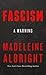 Fascism by Madeleine K. Albright