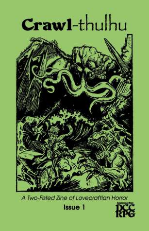Crawl-thulhu: A Two-Fisted ’Zine of Lovecraftian Horror Issue 1