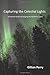 Capturing the Celestial Lights: A Practical Guide to Imaging the Northern Lights