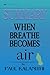 Summary: When Breath Becomes Air: By Paul Kalanithi