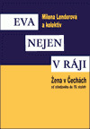 Eva nejen v ráji: Žena v Čechách od středověku do 19. století