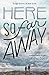 Here So Far Away
