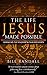 The Life Jesus Made Possibl...