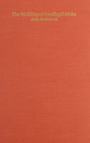 Serbocroatian Heroic Songs, Vol. III: Weddings of Smailagic Meho (Milman Parry Collection, Texts and Translation, Vol. 1)