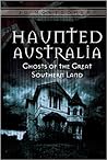 Haunted Australia: Ghosts of the Great Southern Land