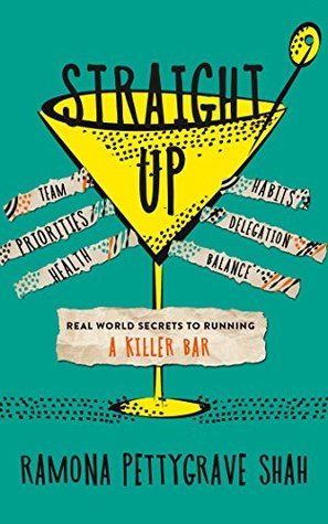 Straight Up: Real World Secrets to Running a Killer Bar (Kindle Edition)
