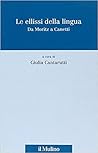 Le ellissi della lingua. Da Moritz a Canetti