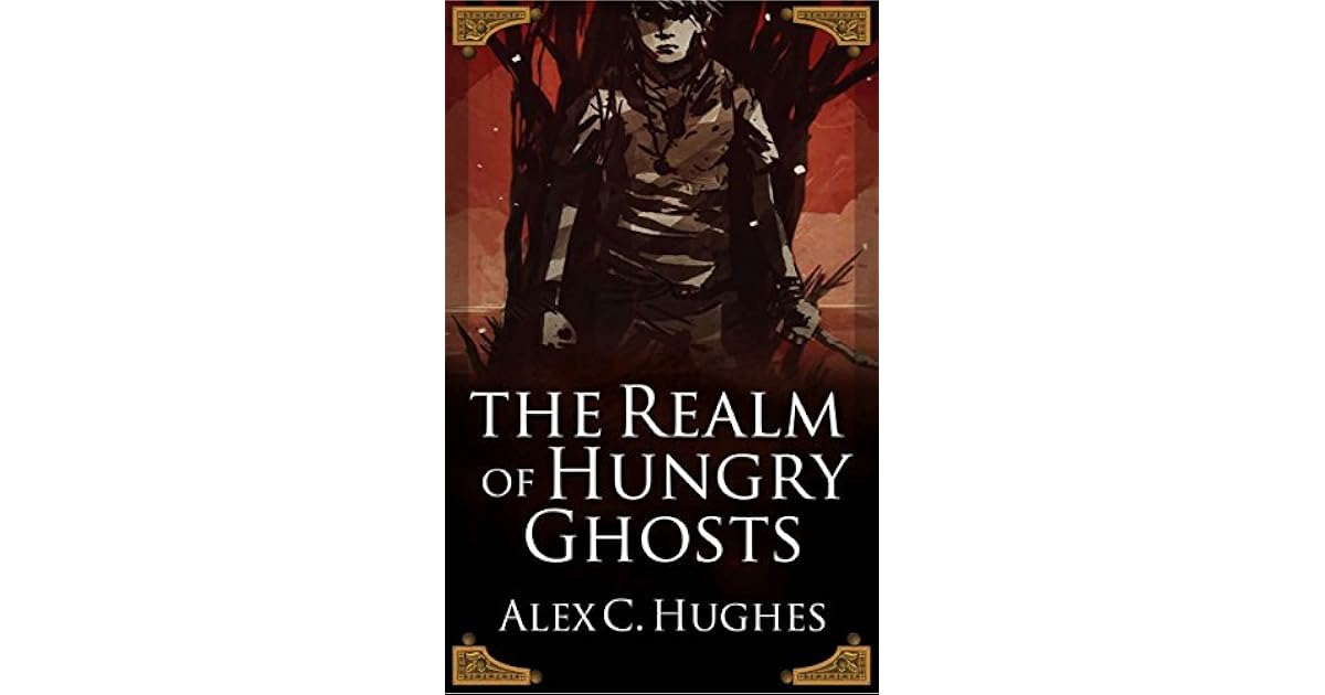 In the Realm of Hungry Ghosts: A Short Story by Alex C. Hughes