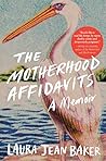 The Motherhood Affidavits by Laura Jean Baker