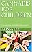CANNABIS FOR CHILDREN by Alissa Lee
