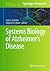 Systems Biology of Alzheimer's Disease (Methods in Molecular Biology, 1303)
