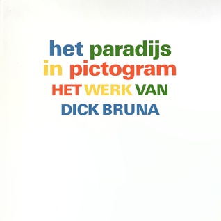 Het paradijs in pictogram: Het werk van Dick Bruna (Hardcover)