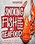 Smoking Fish and Seafood: C...