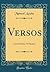 Versos: Con el Drama "el Pasado" (Classic Reprint) (Spanish Edition)