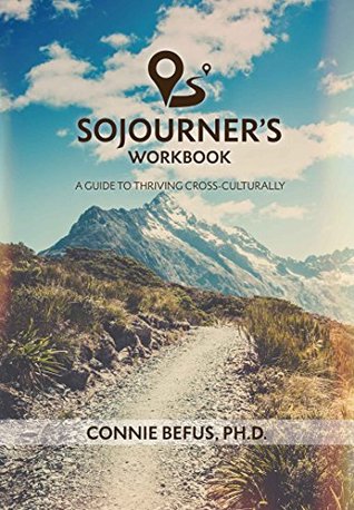 Sojourner's Workbook: A Guide to Thriving Cross-Culturally (Kindle Edition)