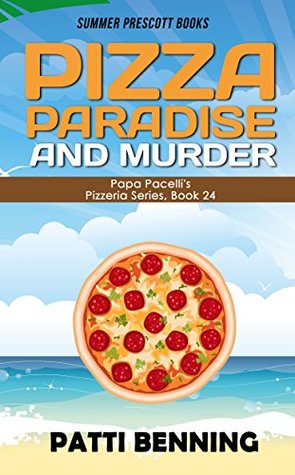 Pizza, Paradise, and Murder (Papa Pacelli's Pizzeria, #24)