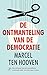 De ontmanteling van de democratie by Marcel ten Hooven